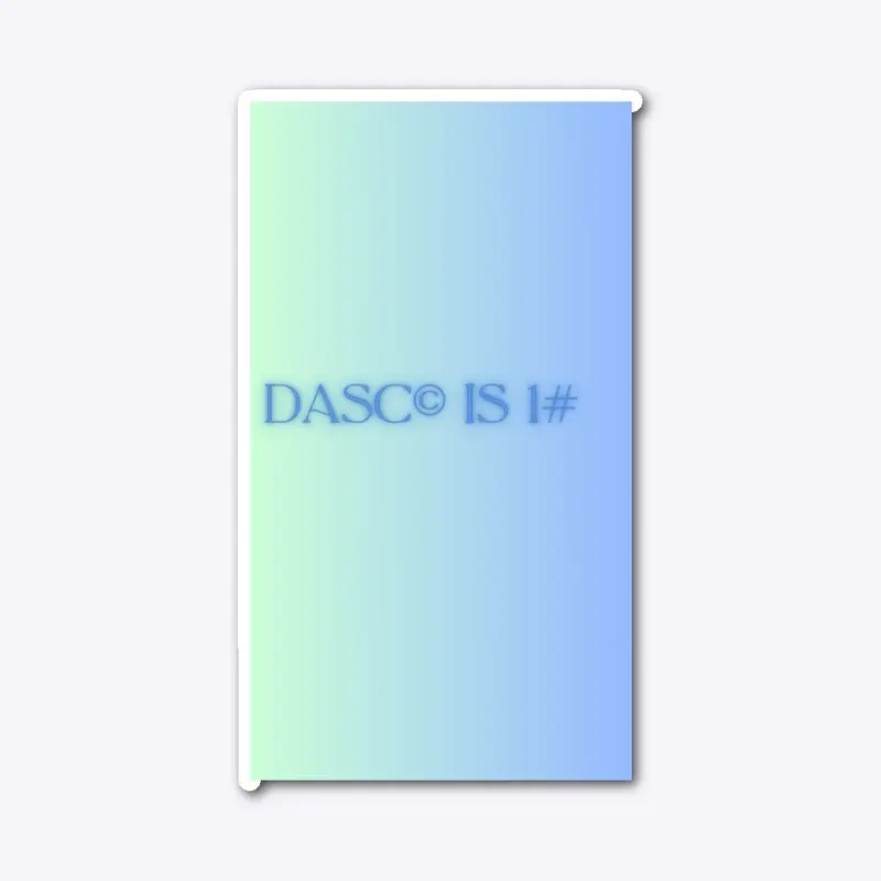 “ DASC© Is 1# “ Merch